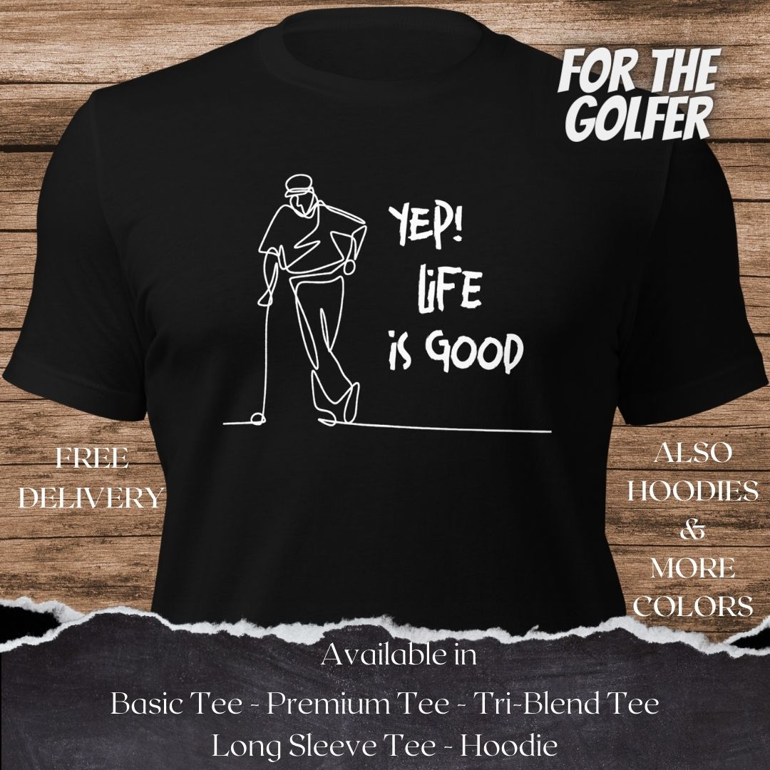 Life is Good Golf TShirt and Hoodie is a Creative Golf Graphic design for Men and Women