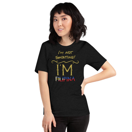 I'm not Shouting, I'm Filipina TShirt