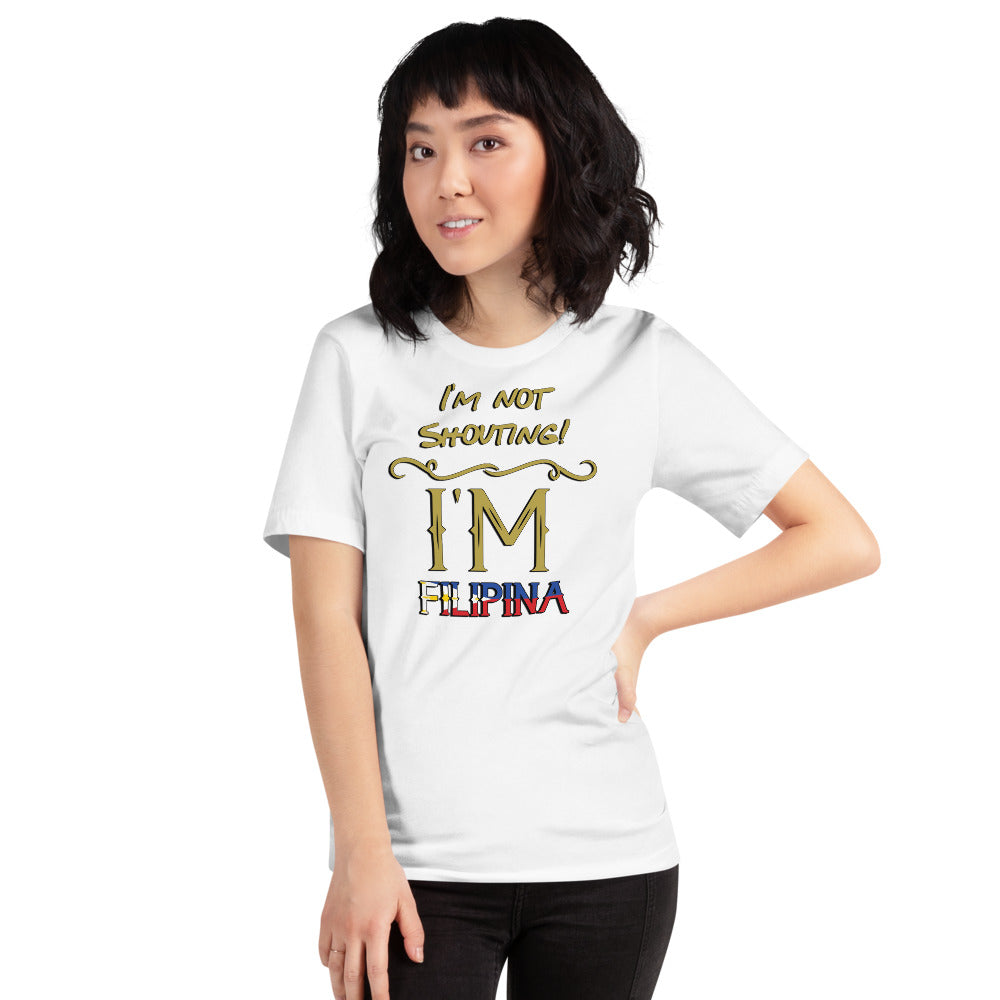 I'm not Shouting, I'm Filipina TShirt