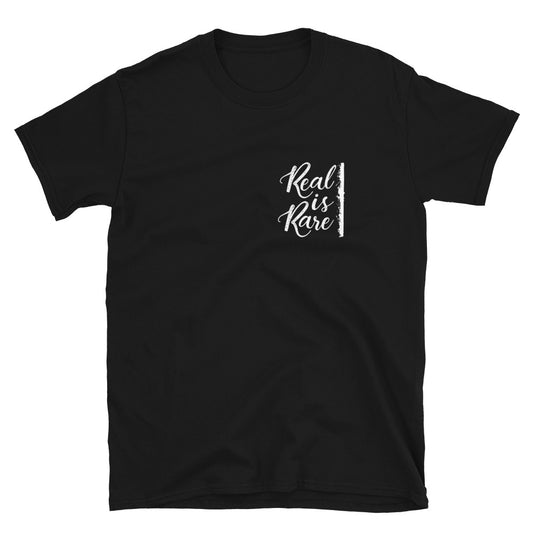 Real is Rare TShirt - Unisex - Life Quotes