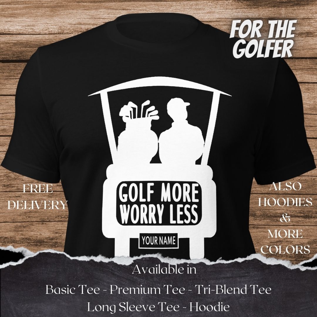 Golf More Worry Less Golf TShirt and Hoodie is a Creative Golf Graphic design for Men and Women