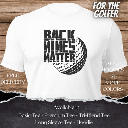 Back Nines Matter Golf TShirt and Hoodie is a Creative Golf Graphic design for Men and Women