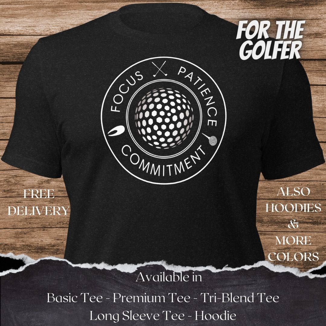 Focus,Patience and Commitment Golf TShirt and Hoodie is a Creative Golf Graphic design for Men and Women