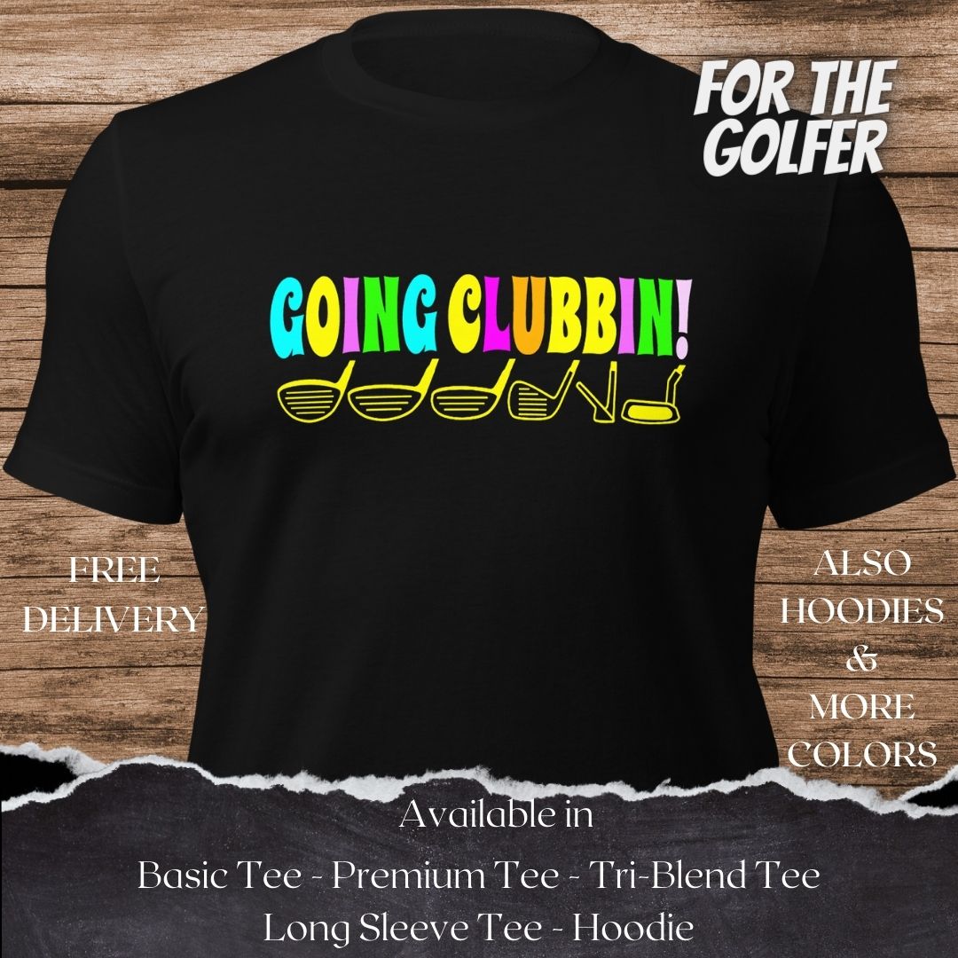 Going Clubbin Golf TShirt and Hoodie is a Creative Golf Graphic design for Men and Women
