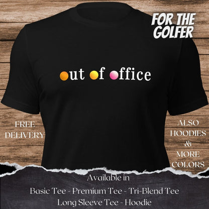 Out of Office Golf TShirt and Hoodie is a Creative Golf Graphic design for Men and Women