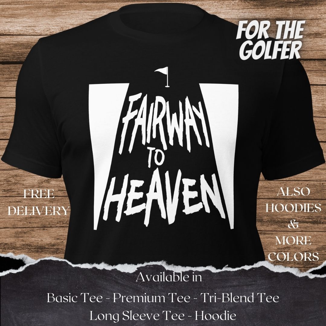 Fairway to Heaven Golf TShirt and Hoodie is a Creative Golf Graphic design for Men and Women