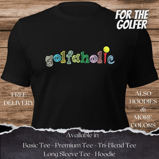 Golfaholic Golf TShirt and Hoodie is a Creative Golf Graphic design for Men and Women