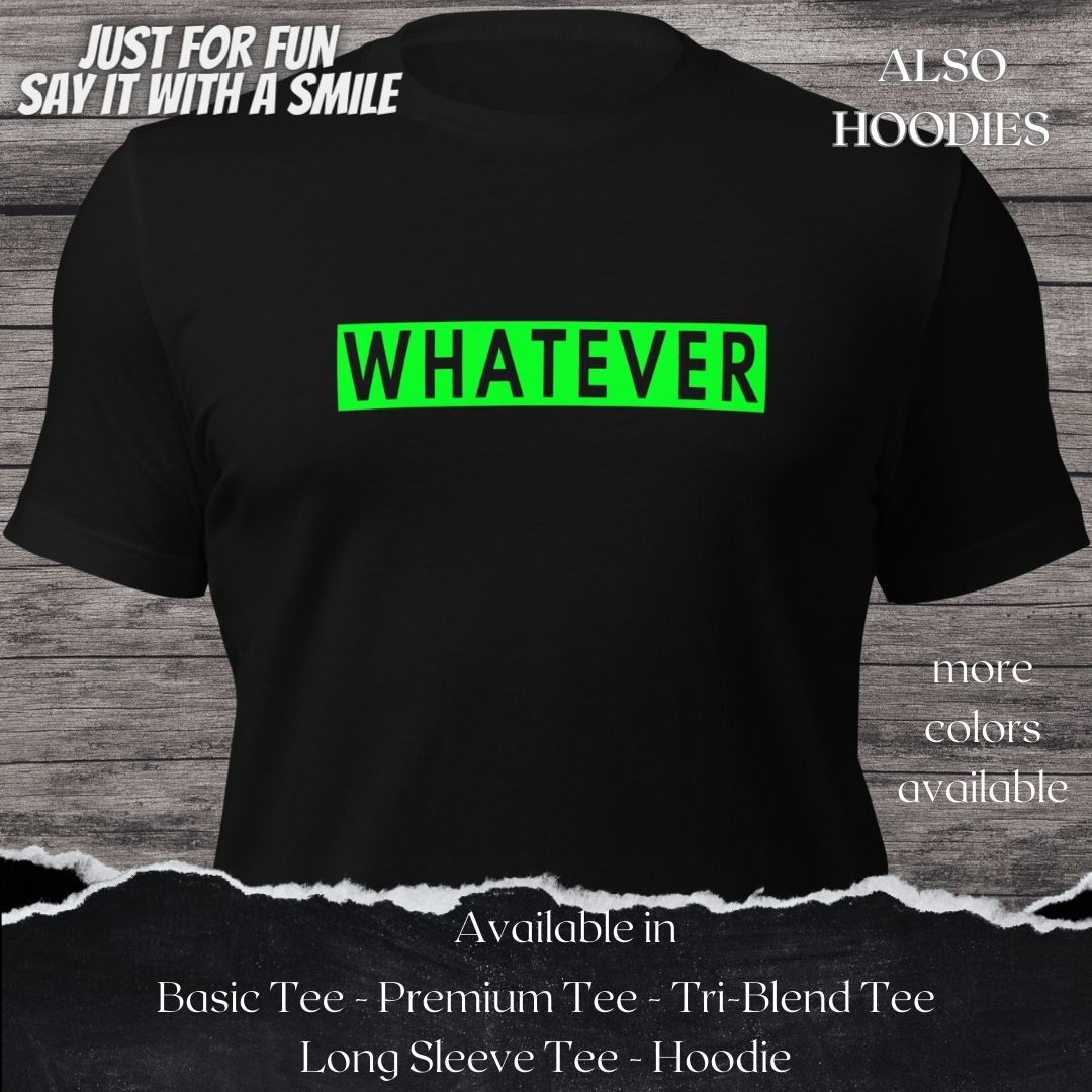 Whatever TShirt and Hoodie is a Creative Graphic design for Men and Women