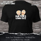 Haters Gonna Hate TShirt and Hoodie is a Creative Graphic design for Men and Women