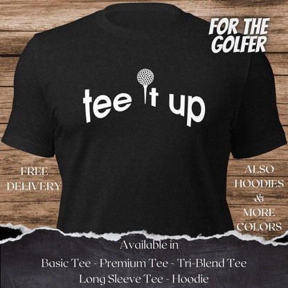Tee it Up Golf TShirt and Hoodie is a Creative Golf Graphic design for Men and Women