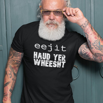 Eejit, Haud yer Wheesht TShirt - Unisex - Scotland