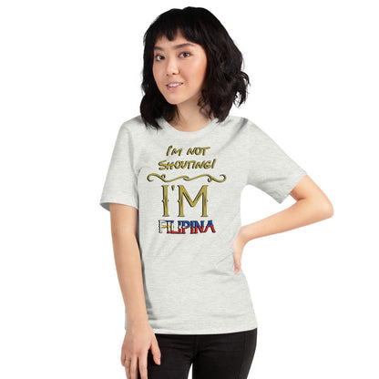 I'm not Shouting, I'm Filipina TShirt