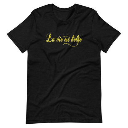 La vie est Belge TShirt - Unisex