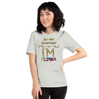 I'm not Shouting, I'm Filipina TShirt