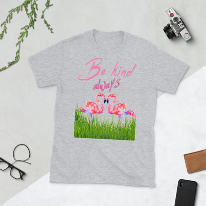 Be Kind Always Flamingo's TShirt- Unisex