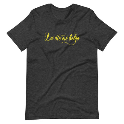 La vie est Belge TShirt - Unisex